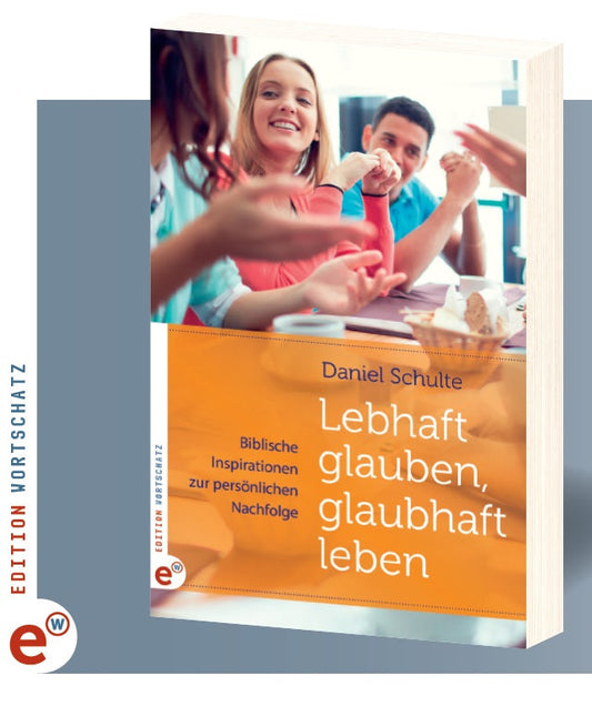 LEBHAFT GLAUBEN - GLAUBHAFT LEBEN (D. Schulte)